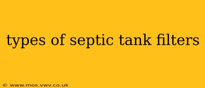types of septic tank filters