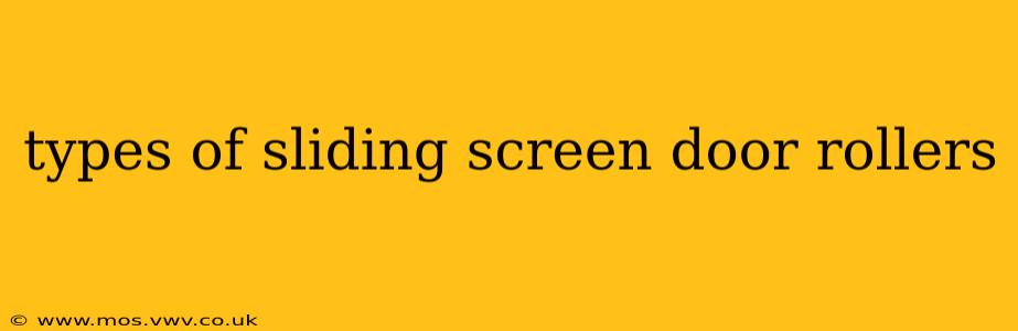 types of sliding screen door rollers