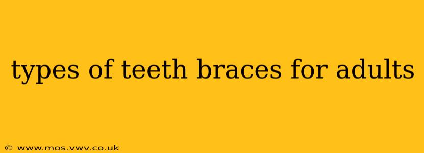 types of teeth braces for adults