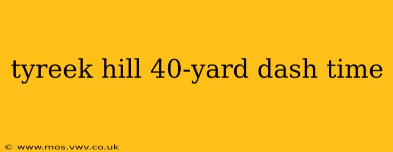 tyreek hill 40-yard dash time