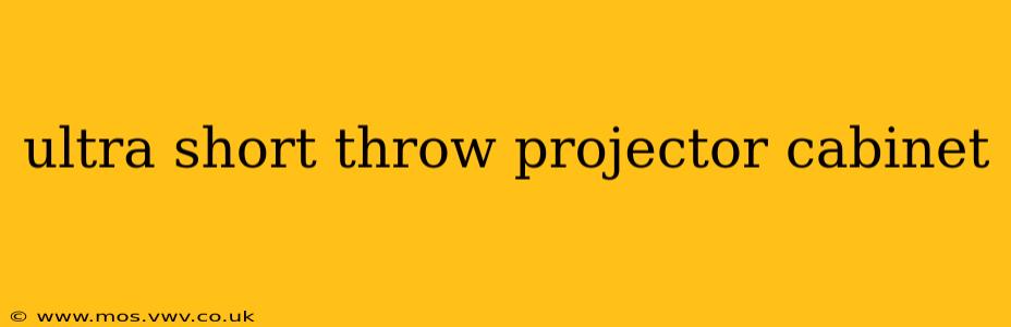 ultra short throw projector cabinet