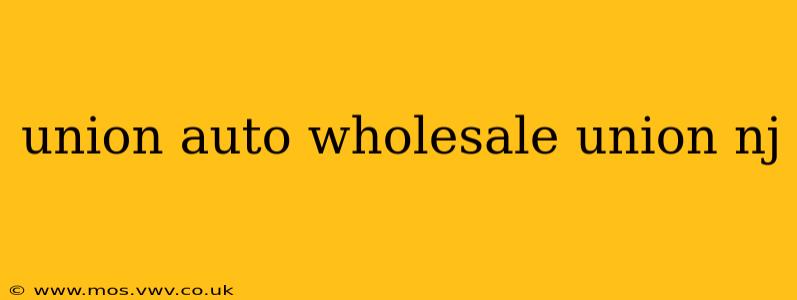 union auto wholesale union nj