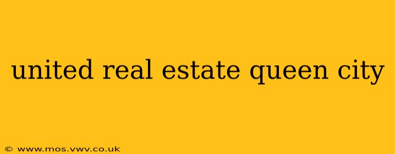 united real estate queen city