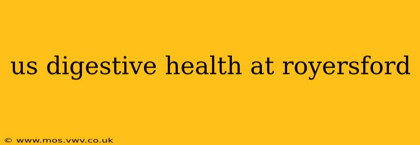us digestive health at royersford