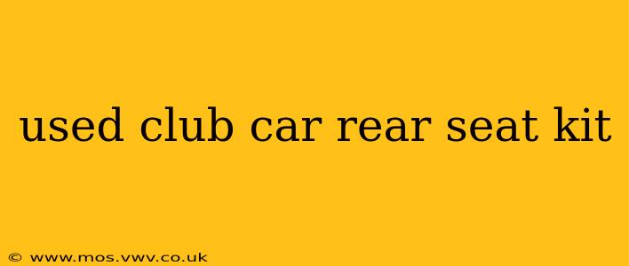 used club car rear seat kit