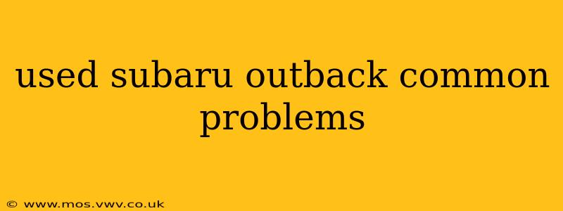 used subaru outback common problems