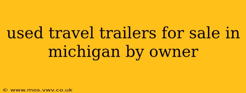 used travel trailers for sale in michigan by owner