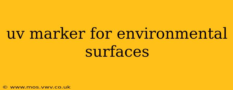 uv marker for environmental surfaces