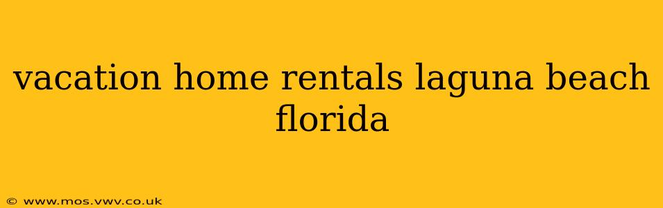 vacation home rentals laguna beach florida