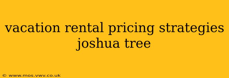 vacation rental pricing strategies joshua tree