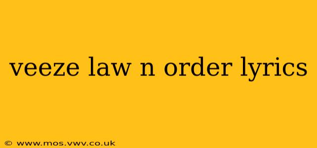 veeze law n order lyrics