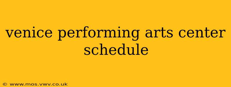 venice performing arts center schedule