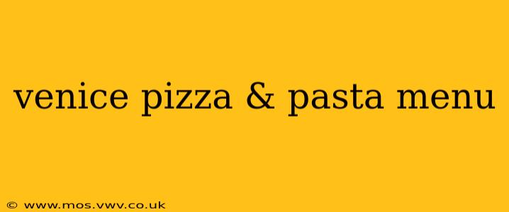 venice pizza & pasta menu
