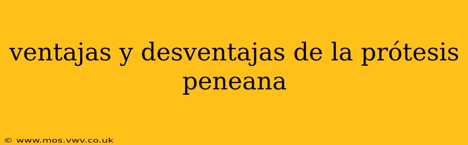 ventajas y desventajas de la prótesis peneana