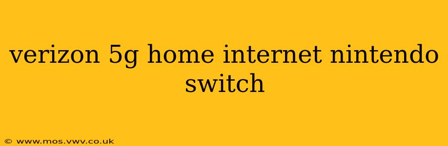 verizon 5g home internet nintendo switch