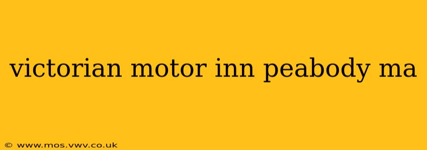victorian motor inn peabody ma