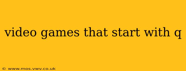 video games that start with q