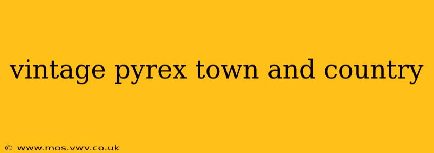 vintage pyrex town and country