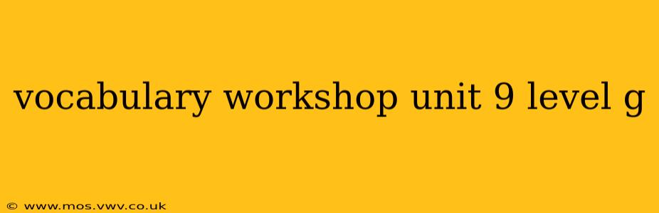 vocabulary workshop unit 9 level g