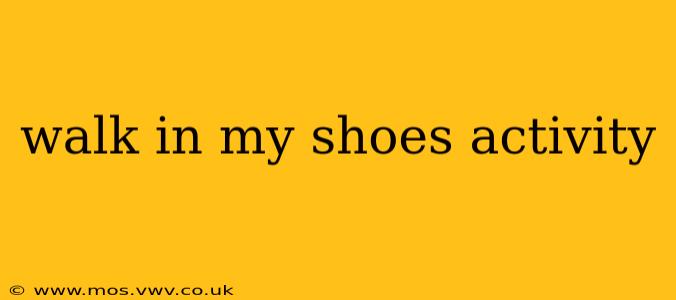 walk in my shoes activity