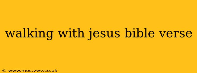 walking with jesus bible verse