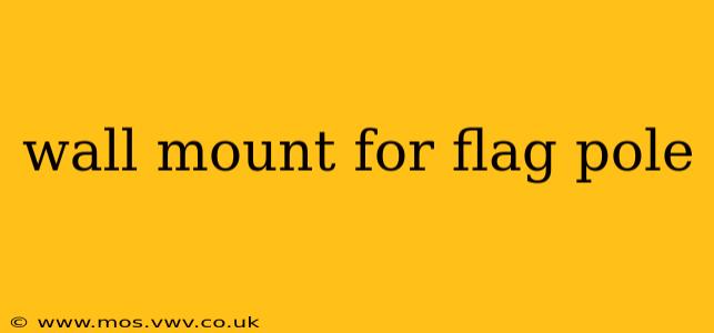 wall mount for flag pole