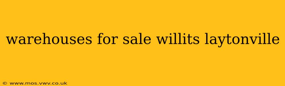 warehouses for sale willits laytonville