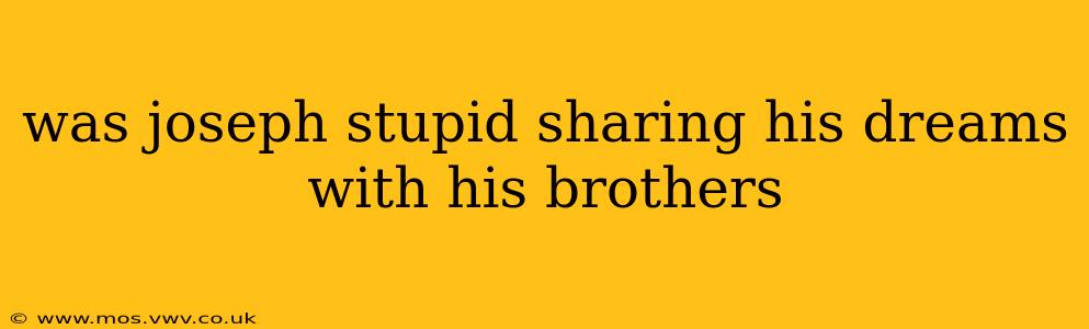 was joseph stupid sharing his dreams with his brothers