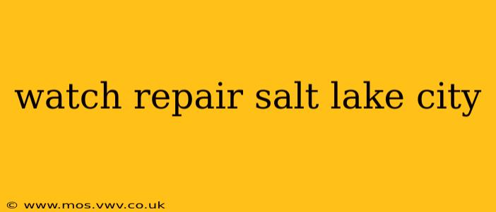 watch repair salt lake city