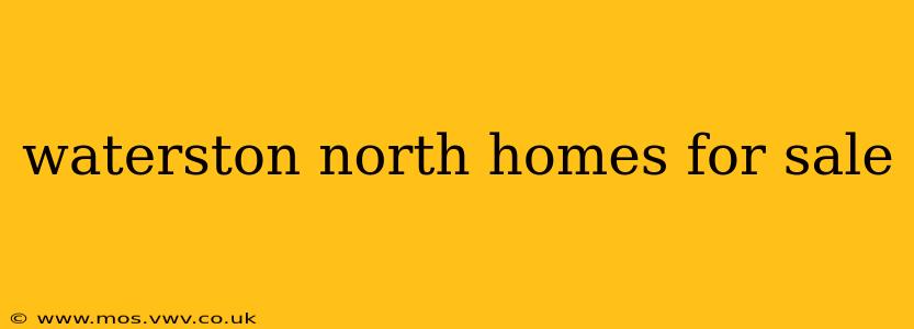 waterston north homes for sale
