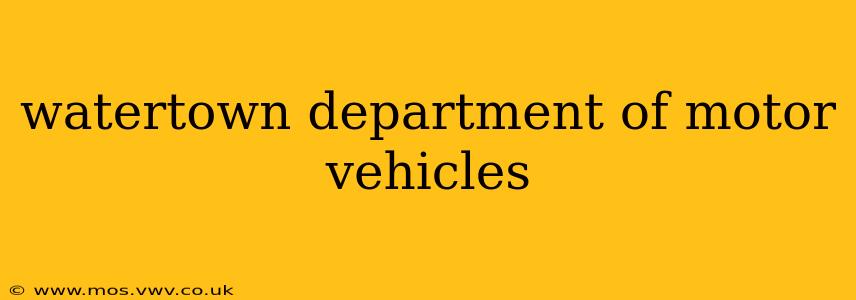 watertown department of motor vehicles