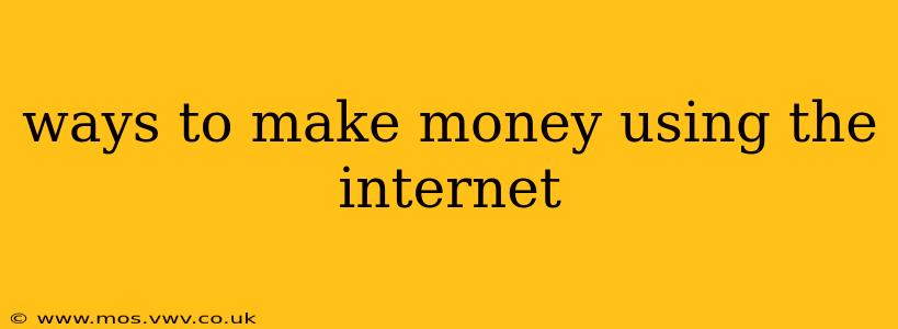 ways to make money using the internet