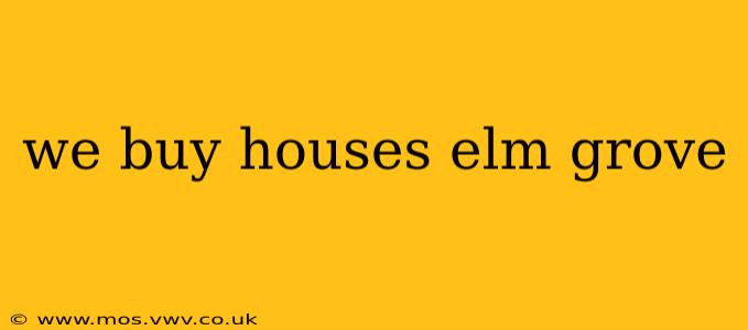 we buy houses elm grove