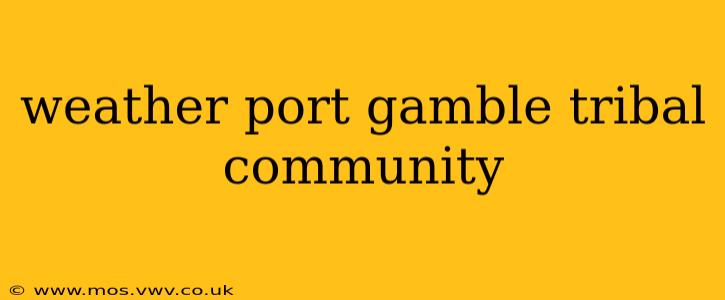 weather port gamble tribal community
