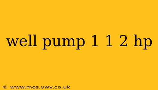 well pump 1 1 2 hp