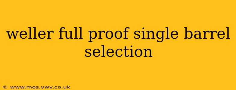 weller full proof single barrel selection
