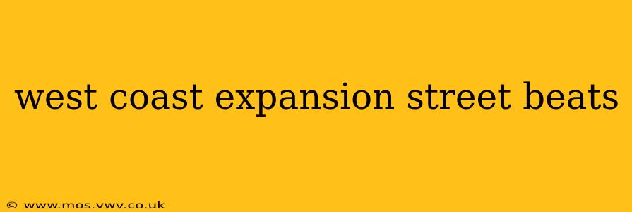 west coast expansion street beats
