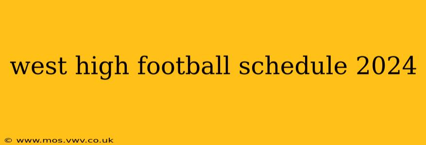 west high football schedule 2024