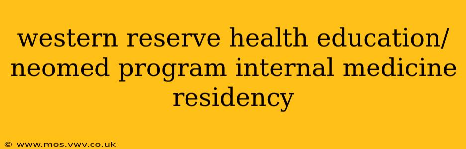 western reserve health education/neomed program internal medicine residency