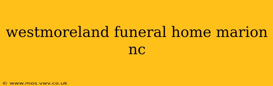 westmoreland funeral home marion nc