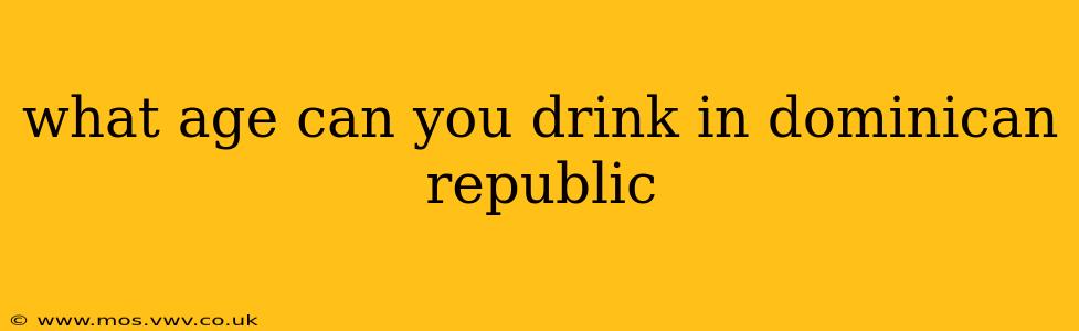 what age can you drink in dominican republic