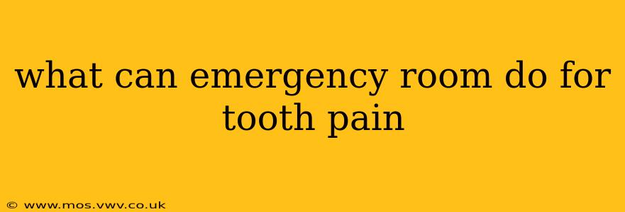 what can emergency room do for tooth pain