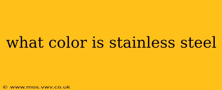 what color is stainless steel