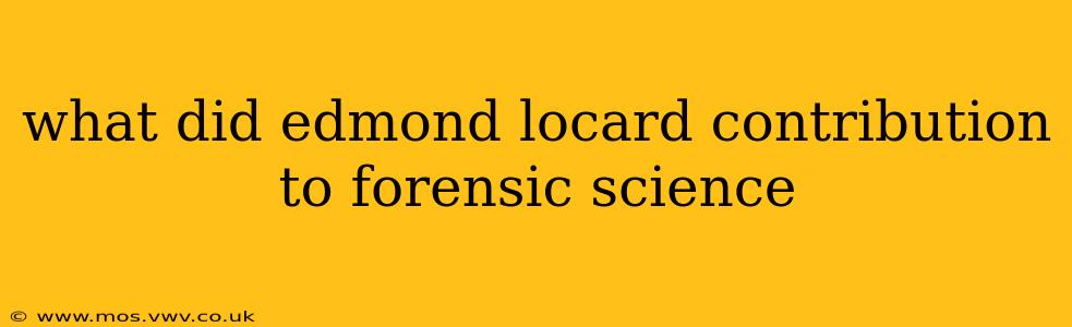 what did edmond locard contribution to forensic science