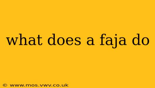 what does a faja do
