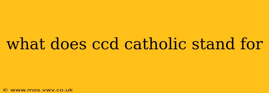 what does ccd catholic stand for