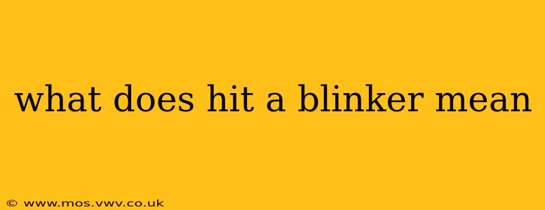 what does hit a blinker mean