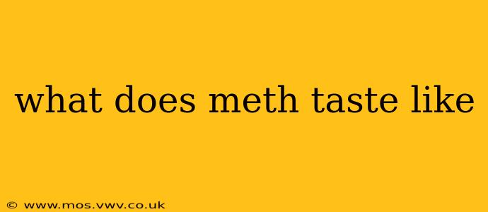 what does meth taste like