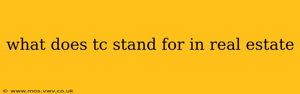 what does tc stand for in real estate