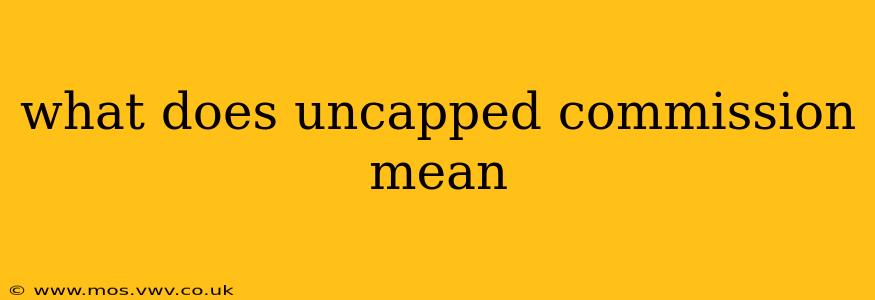 what does uncapped commission mean